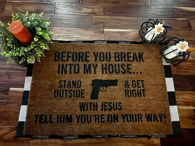 "Before You Break Into My House" Doormat